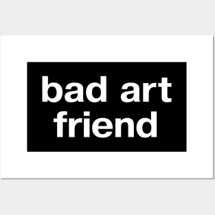 bad art friend Posters and Art